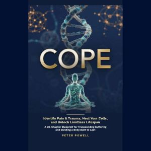 Cope Identify Pain Trauma, Heal C..., Peter Powell
