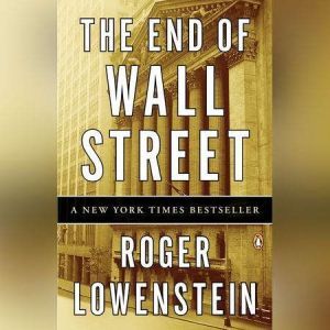 The End of Wall Street, Roger Lowenstein