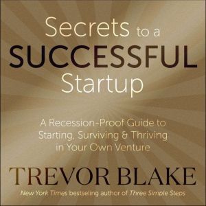 Secrets to a Successful Startup, Trevor Blake