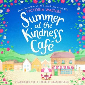 Summer at the Kindness Cafe, Victoria Walters