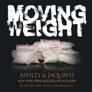 Moving Weight, Ashley  JaQuavis