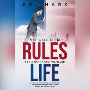 50 Golden Rules for a Happy and Fulfi..., Dr. Marx
