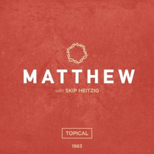 40 Matthew  1983, Skip Heitzig