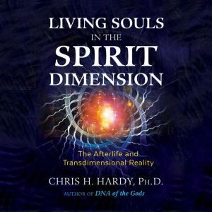 Living Souls in the Spirit Dimension, Chris H. Hardy