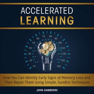 Accelerated Learning How You Can Iden..., John Gamberini