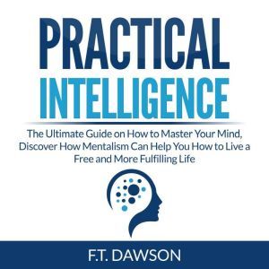 Practical Intelligence The Ultimate ..., F.T. Dawson