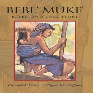 Bebe' Muke': Based on a True Story