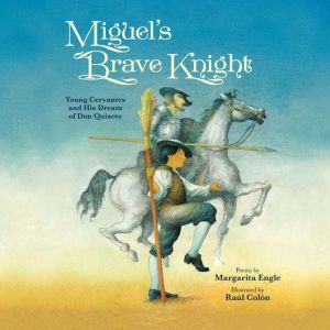 Miguels Brave Knight, Margarita Engle