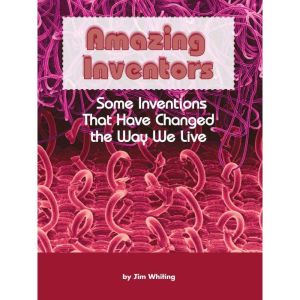 Amazing Inventors, Jim Whiting
