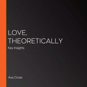 Love, Theoretically: Key Insights