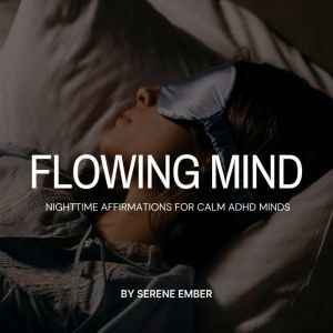 Flowing Mind: Nighttime Affirmations for Calm ADHD Minds