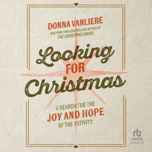 Looking for Christmas: A Search for the Joy and Hope of the Nativity