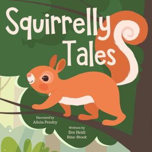 Squirrelly Tales, Eve Heidi BineStock