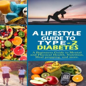 A Lifestyle Guide to Type2 Diabetes..., J. Acosta