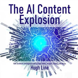 The AI Content Explosion How Artific..., Hugh Line