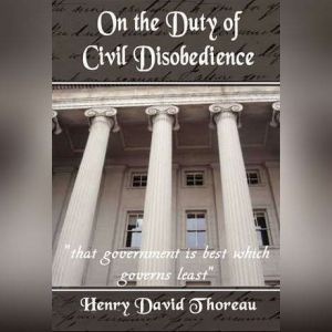 On the Duty of Civil Disobedience, Henry David Thoreau