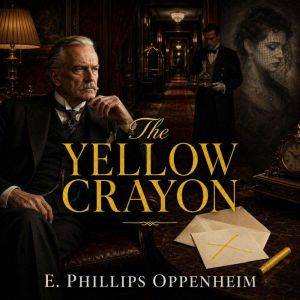 The Yellow Crayon, E. Phillips Oppenheim
