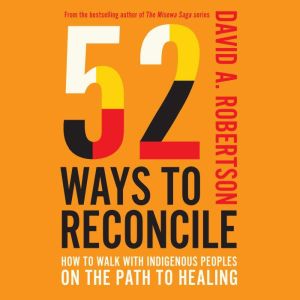 52 Ways to Reconcile, David A. Robertson