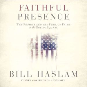 Faithful Presence, Bill Haslam