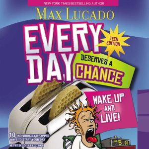 Every Day Deserves a Chance  Teen Ed..., Max Lucado