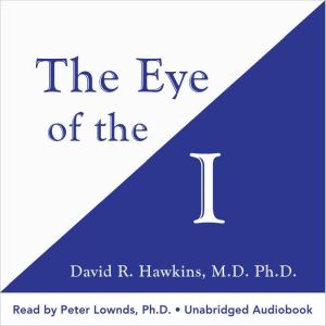 The Eye of the I, David R. Hawkins, MDPHD