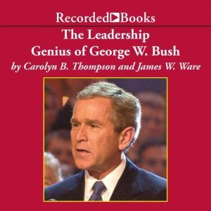 The Leadership Genius of George W. Bu..., Carolyn B. Thompson