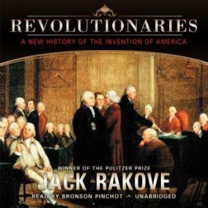 Revolutionaries, Jack Rakove