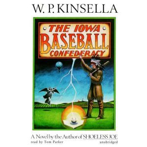 The Iowa Baseball Confederacy, W. P. Kinsella