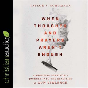 When Thoughts and Prayers Arent Enou..., Taylor Schumann
