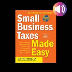 Small Business Taxes Made Easy, Third..., Eva Rosenberg