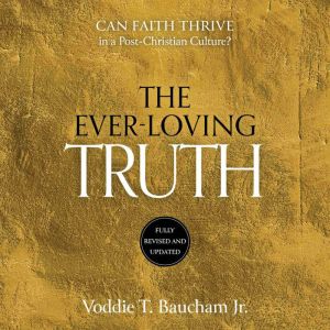 EverLoving Truth, Voddie T. Baucham