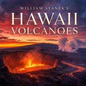 William Staneks Hawaii Volcanoes, The Editors of Our American National Parks
