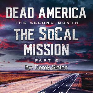 Dead America The SoCal Mission Pt. ..., Derek Slaton