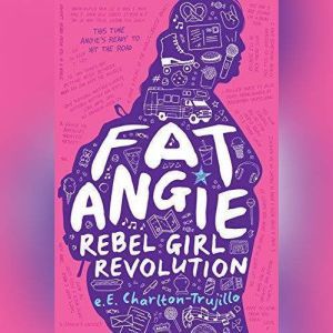 Fat Angie Rebel Girl Revolution, e. E. CharltonTrujillo