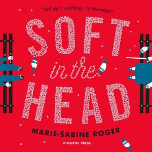 Soft in the Head, MarieSabine Roger