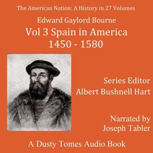 The American Nation: A History, Vol. 3: Spain in America, 14501580
