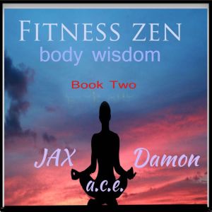 Fitness Zen, Jax Damon, A.C.E.
