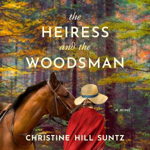 The Heiress and the Woodsman, Christine Hill Suntz