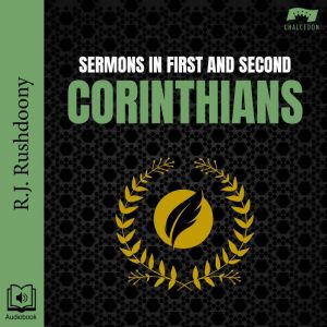 Sermons in 1  2 Corinthians, R. J. Rushdoony