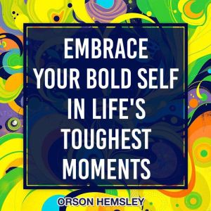 Embrace Your Bold Self in Life's Toughest Moments: Discover your inner strength! Engage with audio lessons to shine in life's