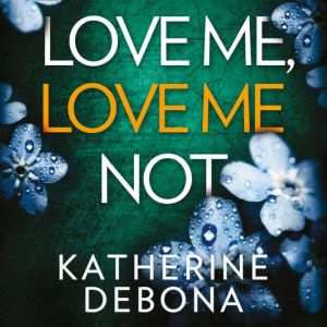Love Me, Love Me Not, Katherine Debona