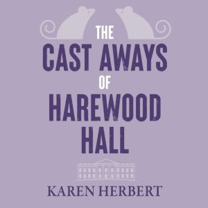 The Cast Aways of Harewood Hall, Karen Herbert