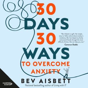 30 Days 30 Ways to Overcome Anxiety, Bev Aisbett