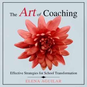 The Art of Coaching, Elena Aguilar