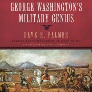 George Washingtons Military Genius, Dave R. Palmer