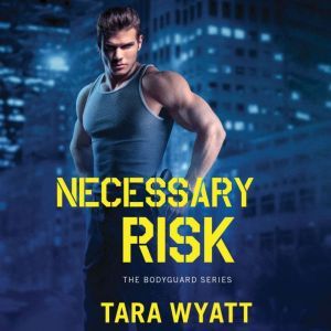 Necessary Risk, Tara Wyatt