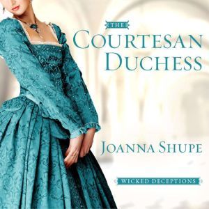 The Courtesan Duchess, Joanna Shupe