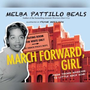 March Forward, Girl, Melba Pattillo Beals. PhD