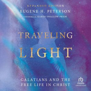 Traveling Light Expanded Edition, Eugene H. Peterson