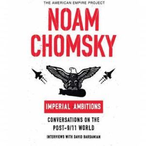 Imperial Ambitions, Noam Chomsky